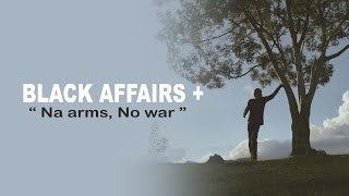 BLACK AFFAIRS + -  No arms, No war (CLIP OFFICIEL)