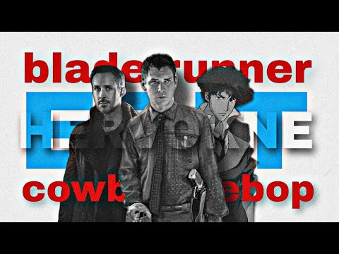 Blade Runner x Cowboy Bebop | edit | hervokne