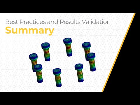 Best Practices and Results Validation Using Ansys Mechanical — Summary