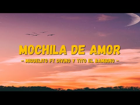 🎶🎵Mochila De Amor - Divino Ft. Miguelito🎶🎵 ( letra / Lyrics )😎🧑‍🎤🧑‍💻🤳