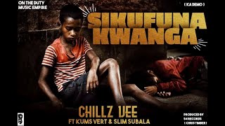 Download lagu SIKUFUNA KWANGA - Chillz Vee ft Kums Vert & Slim Sabala - Prod by ChrisTimbah mp3