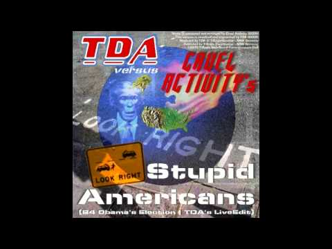 TDA - Stupid Americans (B4 Obamas Election)