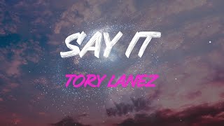 Tory Lanez - Say It Lyrics | You Gon&#39; Have To Do More Than Just (Say It)