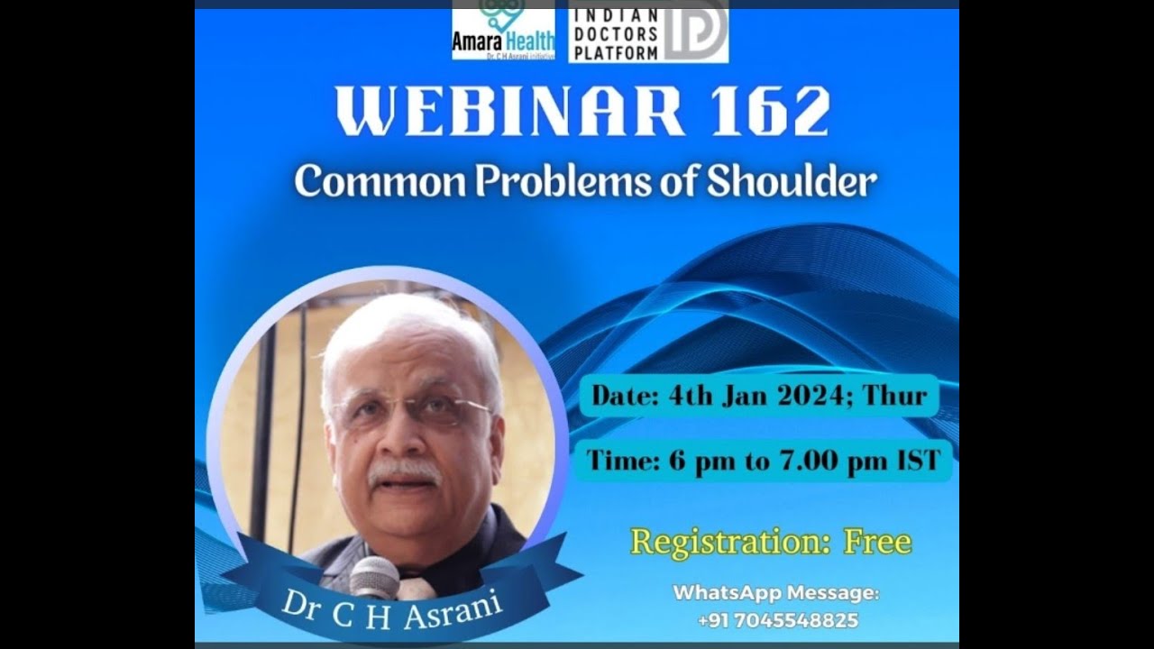 Webinar 162 – Common Problems of Shoulder by Dr C H Asrani