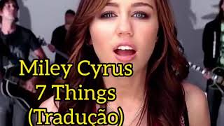 Miley Cyrus - 7 Things Tradução (Clipe Oficial Legendado) BR/PT