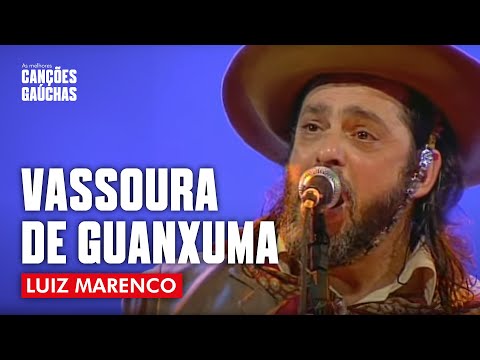 VASSOURA DE GUANXUMA - LUIZ MARENCO (AO VIVO - SHOW DVD) | MÚSICA GAÚCHA