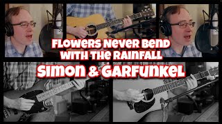Flowers Never Bend with the Rainfall (Simon &amp; Garfunkel cover)