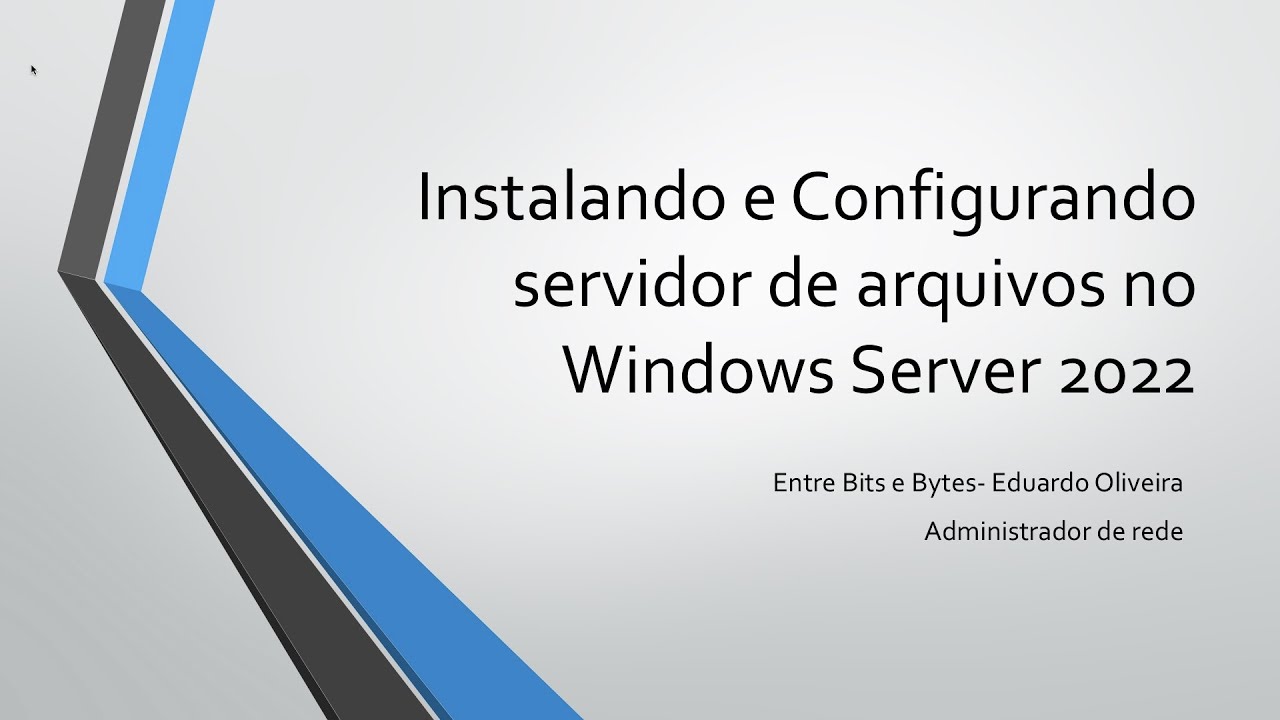 Instalando e Configurando servidor de arquivos no Windows Server 2022