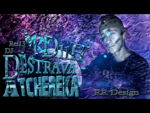 MCDiiH Destrava A Tchereka Dj Rei13