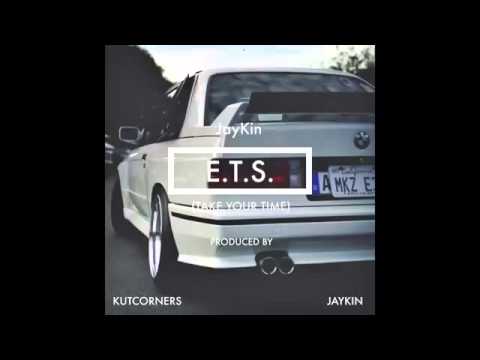 Jaykin - E.T.S. (Take Your Time)
