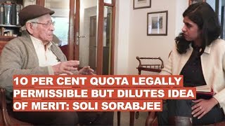 10% quota is politically motivated but also a step towards social justice, says Soli Sorabjee