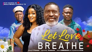 LET LOVE BREATHE (New Movie) Kanayo O Kanayo Movie