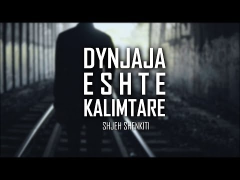 Dynjaja është kalimtare - Shejh Shenkiti