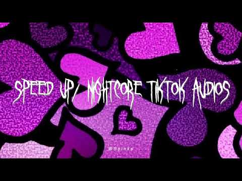 speed up/nightcore tiktok audios ♡ pt. 322
