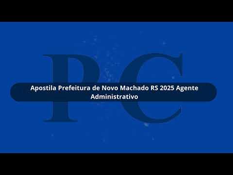 Apostila Prefeitura de Novo Machado RS 2025 Agente Administrativo