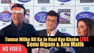 Sonu Nigam And Anu Malik| Indian Idol 7 | Tumse Milke Dil Ka Jo Haal - Main Hoon Na