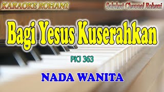 Download lagu BAGI YESUS KUSERAHKAN ll KARAOKE ROHANI ll KJ 363 ll NADA WANITA C=DO mp3 Download lagu BAGI YESUS KUSERAHKAN ll KARAOKE ROHANI ll KJ 363 ll NADA WANITA C=DO mp3