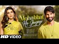 New Song 2026 New Hindi Song Mohabbat Ho Jayegi Shahid Kapoor Kriti Sanon New Song