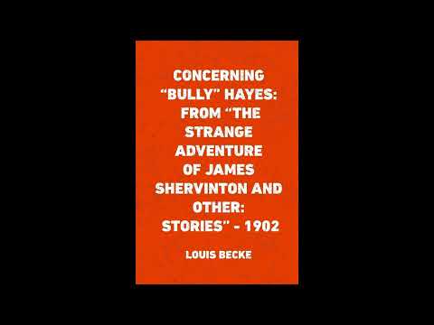 Concerning "Bully" Hayes: From "The Strange Adventure Of James Shervinton and Other:- Full Audiobook by Louis Becke — free full audiobook