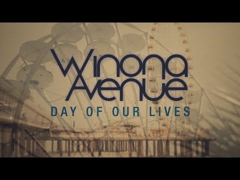 Winona Avenue - Day of Our Lives (Lyric Video)