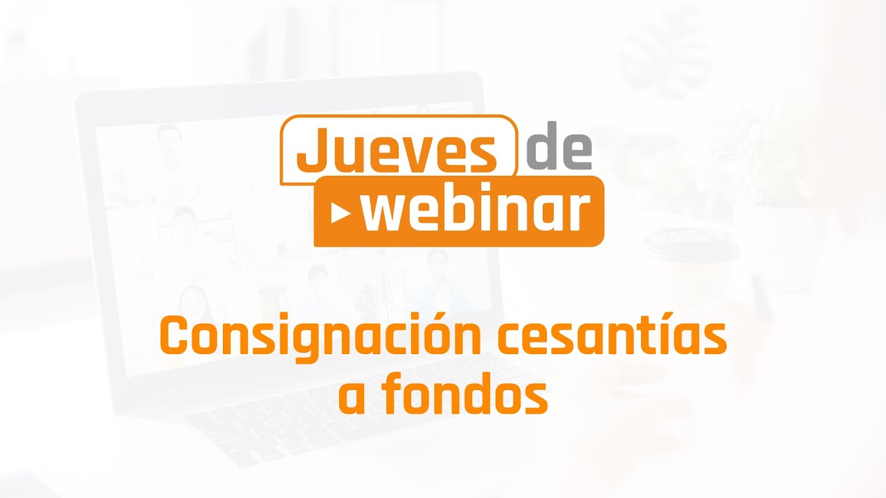 Jueves de webinar - Consignación de las cesantías a fondos en Midasoft.