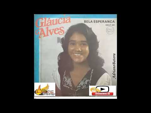 GLÁUCIA ALVES ( Am ) - Bela Esperança -Lp Completo -No Projeto Som do Céu Reliquias