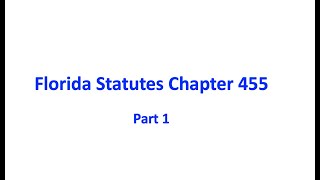 Florida Statutes Chapter 455 part 1
