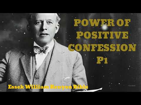 POWER OF POSITIVE CONFESSION P1 - Essek William Kenyon Bible