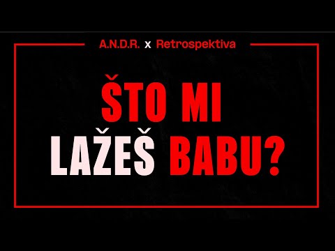 A.N.D.R. x Retrospektiva - Što mi lažeš babu?