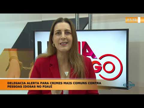 LINHA DE FOGO 10 01 2020 DELEGADA ALERTA PARA CRIMES MAIS COMUNS CONTRA PESSOAS IDOSAS NO PIAUIÌ