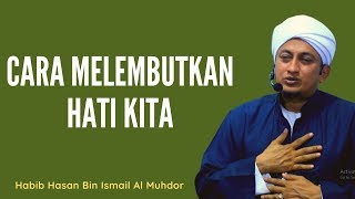 Download lagu Cara Supaya Hati Lembut - Habib Hasan Bin Ismail Al Muhdor mp3
