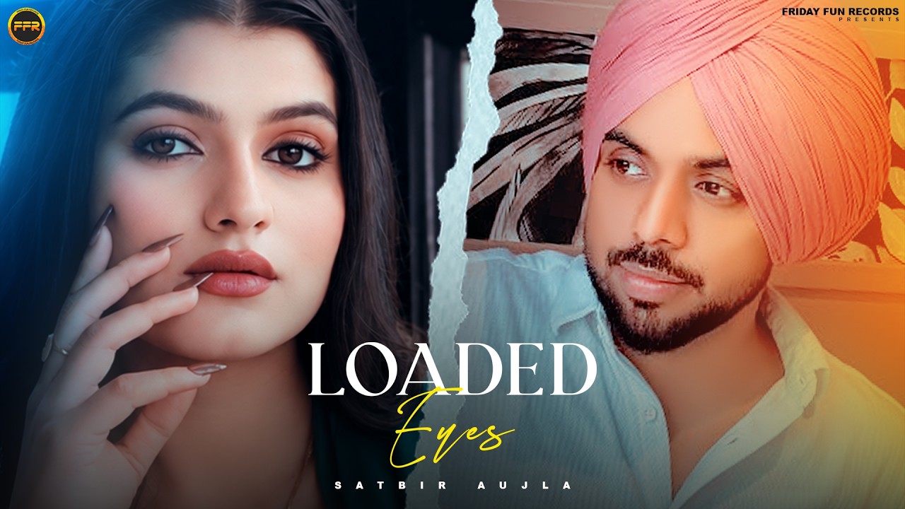 Loaded Eyes Lyrics | Satbir Aujla