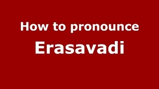 How to pronounce Erasavadi