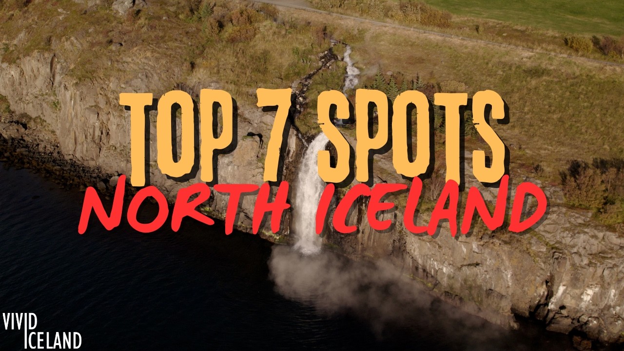 The Ultimate North Iceland Bucket List: 7 Unmissable Destinations to Explore