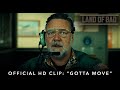 Official Clip - "Gotta Move"
