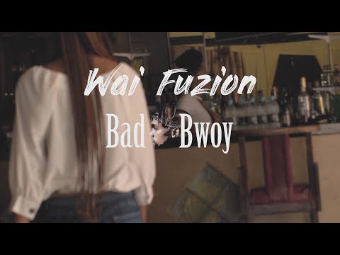 WAI FUZION - Bad Bwoy