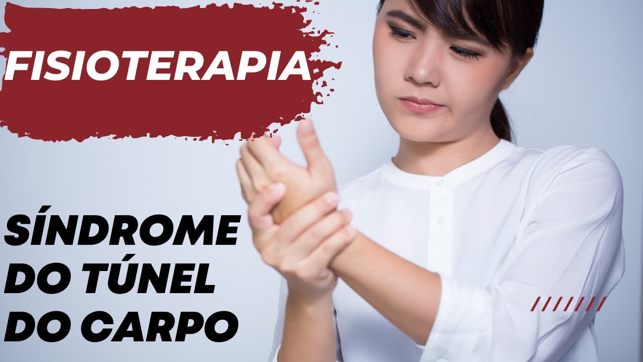 FISIOTERAPIA NA SÍNDROME DO TÚNEL DO CARPO - Exercícios para dor na mão e antebraço