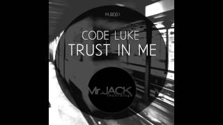 Trust In Me (Original Mix) - Code Luke (Mr.Jack Recordings) OUT NOW