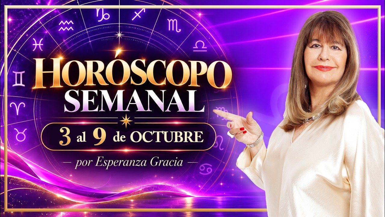 HORÓSCOPO DEL 3 AL 9 DE OCTUBRE 2026 | ESPERANZA GRACIA