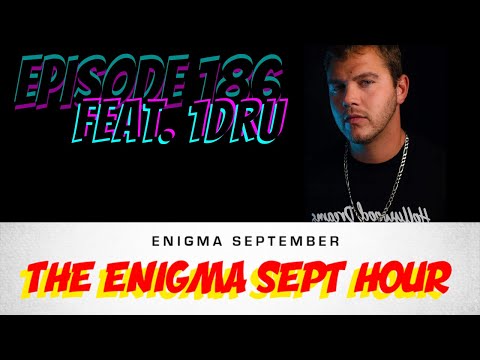 The Enigma Sept Hour podcast  - ep. 186 feat. 1 Dru