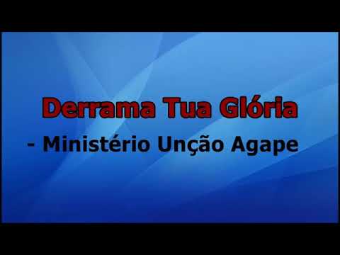 derrama tua glória com letra  (Ministério Unção Agape)