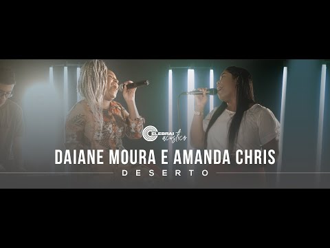 Daiane Moura e Amanda Chris - Deserto | Acústico Celebrai