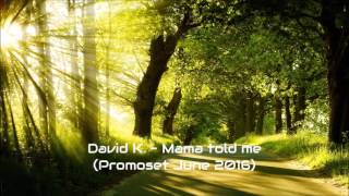David K. - Mama told me (Promoset June 2016)