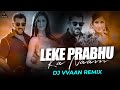 Leke Prabhu Ka Naam Song | DJ Vvaan Remix| Tiger 3, Salman Khan, Katrina Kaif, Pritam, Arijit Singh,