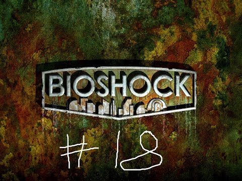 BioShock Walkthrough Pt. 18: Vandalism is a serious crime! Remember, vandals are parasites!