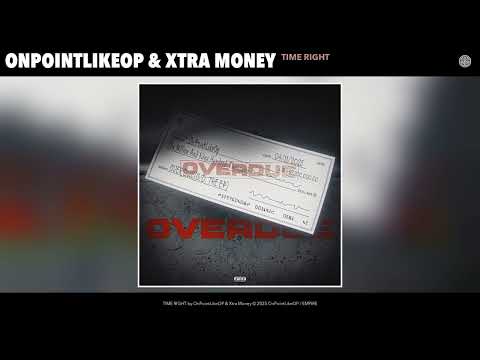 OnPointLikeOP & Xtra Money - TIME RIGHT (Official Audio)