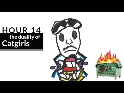 Hour 14: The Duality of Catgirls | Garbage Day: Another 24 Terrible Hours With The F Plus