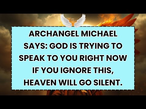♾️ ARCHANGEL MICHAEL SAYS: GOD IS TRYING TO SPEAK TO YOU RIGHT NOW IF YOU IGNORE THIS, HEAVEN WILL..