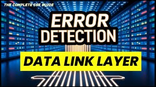 Error Detection in Data Link Layer – Secret Behind Reliable Networks | error detection data Link