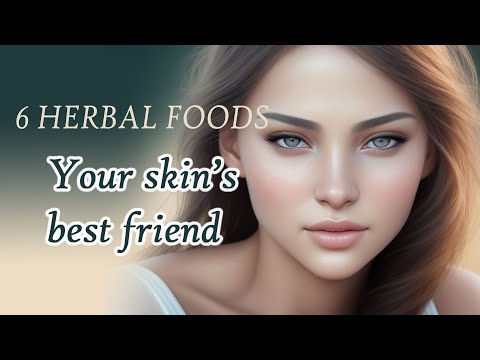 Your skin's best friend | 6 Herbal foods